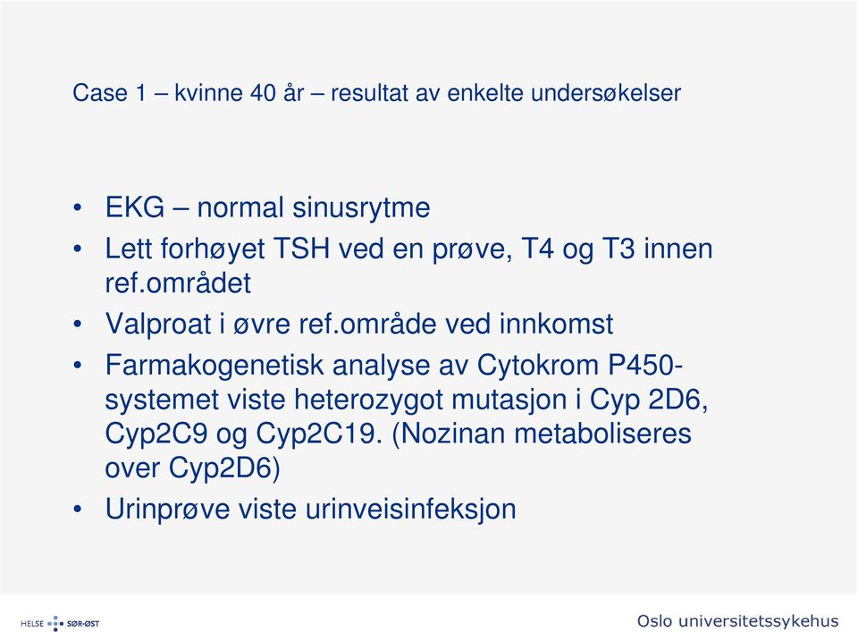 område ved innkomst Farmakogenetisk analyse av Cytokrom P450- systemet viste