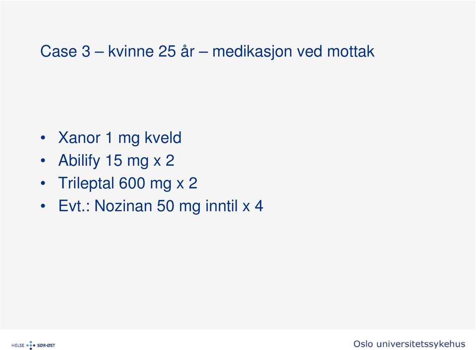 Abilify 15 mg x 2 Trileptal 600