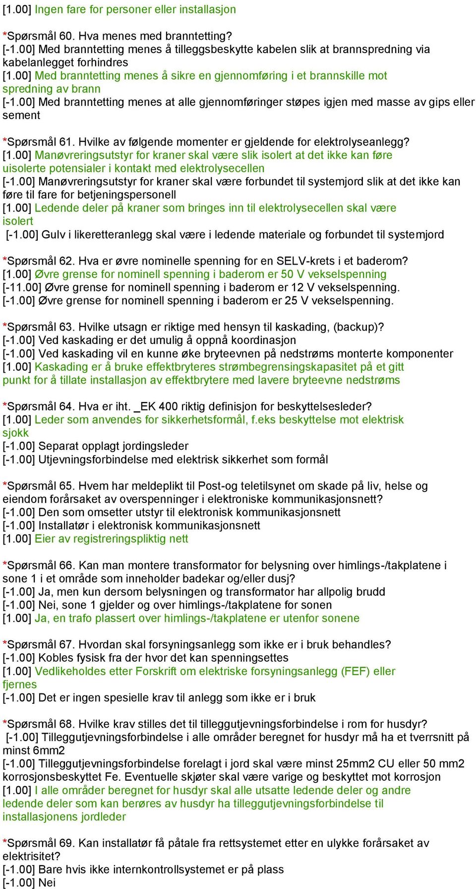 00] Med branntetting menes å sikre en gjennomføring i et brannskille mot spredning av brann [-1.