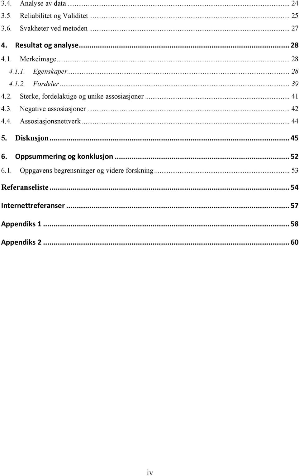 .. 42 4.4. Assosiasjonsnettverk... 44 5. Diskusjon... 45 6. Oppsummering og konklusjon... 52 6.1.