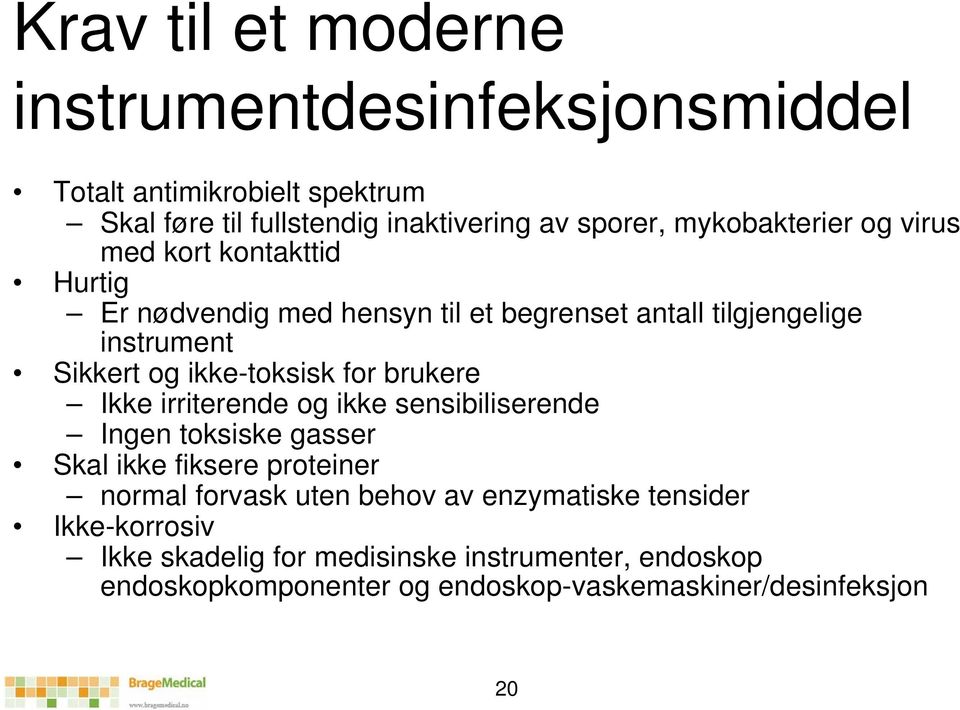 ikke-toksisk for brukere Ikke irriterende og ikke sensibiliserende Ingen toksiske gasser Skal ikke fiksere proteiner normal forvask uten