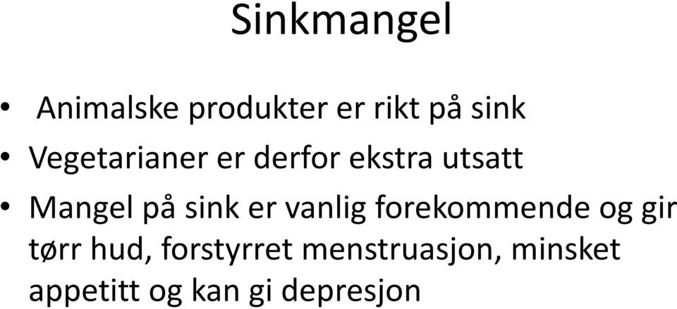 sink er vanlig forekommende og gir tørr hud,