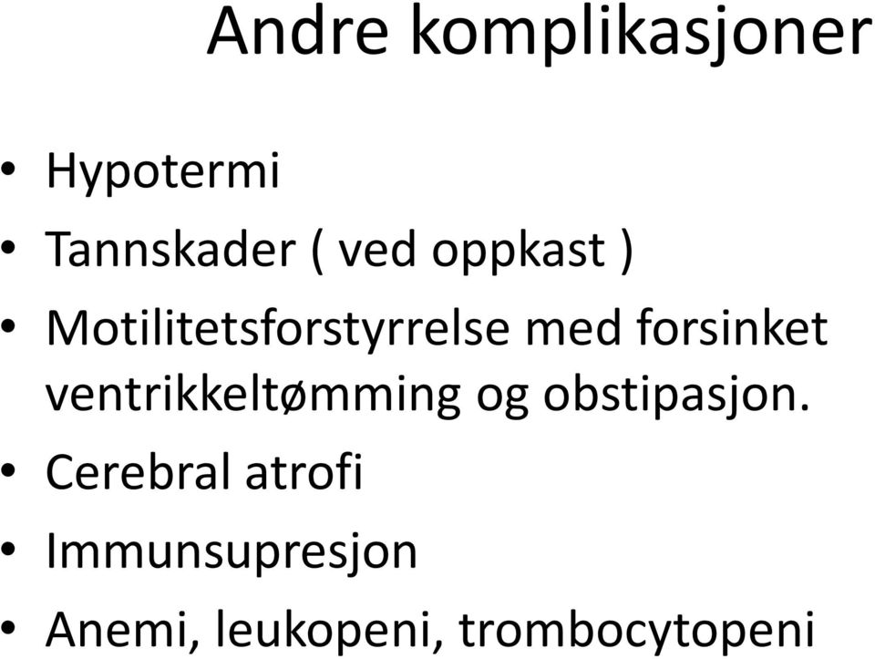 ventrikkeltømming og obstipasjon.