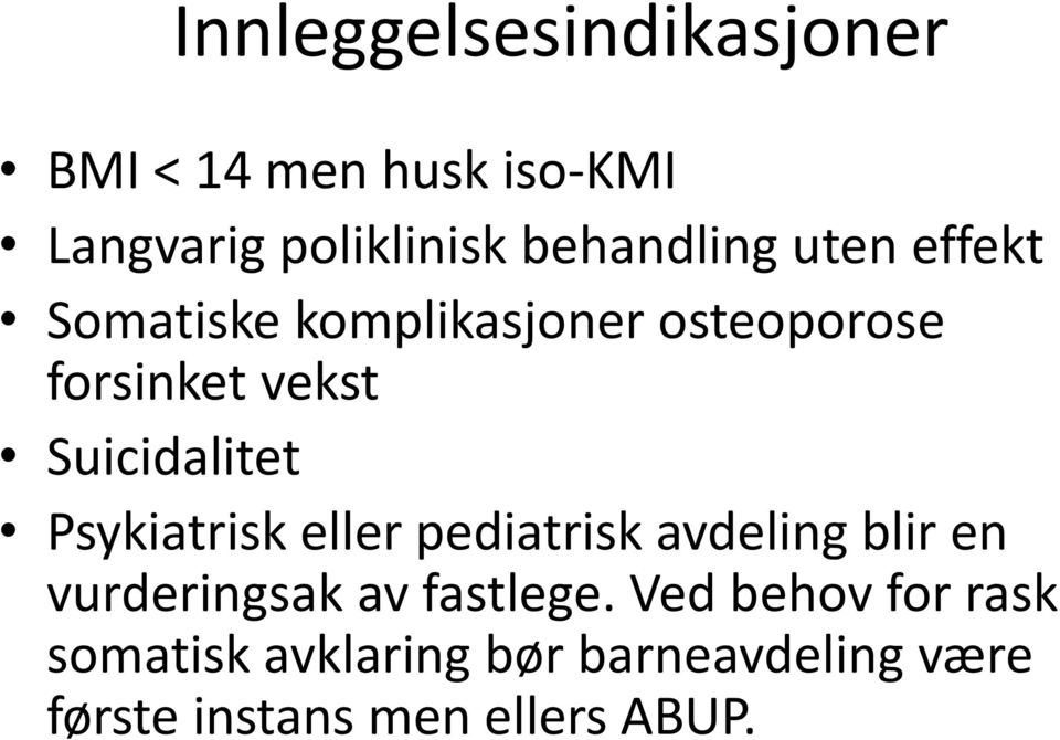 Suicidalitet Psykiatrisk eller pediatrisk avdeling blir en vurderingsak av