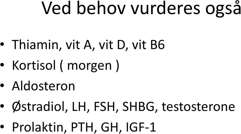 Aldosteron Østradiol, LH, FSH, SHBG,