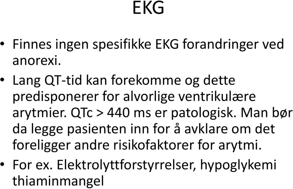 arytmier. QTc > 440 ms er patologisk.