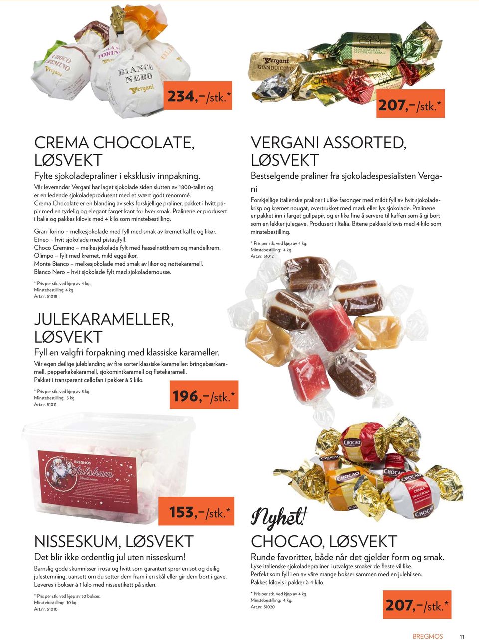 Crema Chocolate er en blanding av seks forskjellige praliner, pakket i hvitt papir med en tydelig og elegant farget kant for hver smak.