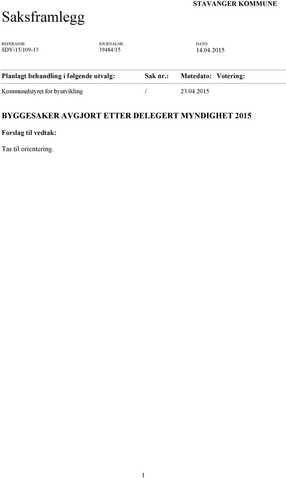 2015 Planlagt behandling i følgende utvalg: Sak nr.