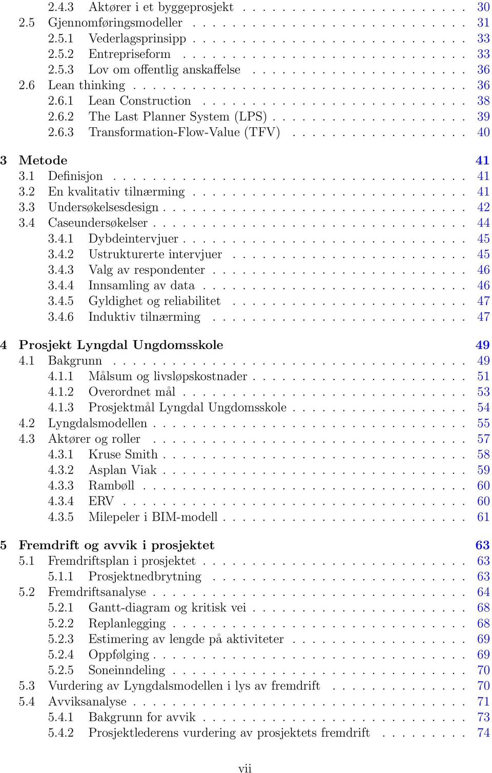 ................. 40 3 Metode 41 3.1 Definisjon.................................... 41 3.2 En kvalitativ tilnærming............................ 41 3.3 Undersøkelsesdesign............................... 42 3.