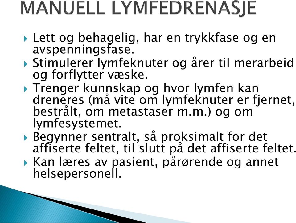 Trenger kunnskap og hvor lymfen kan dreneres (må vite om lymfeknuter er fjernet, bestrålt, om