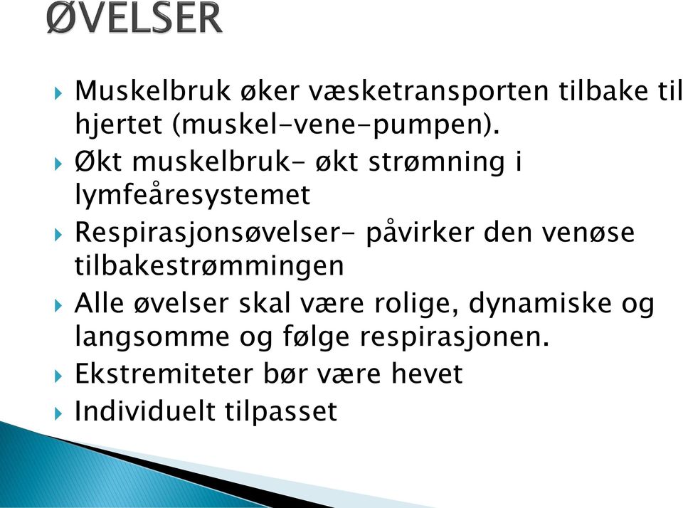 påvirker den venøse tilbakestrømmingen Alle øvelser skal være rolige,