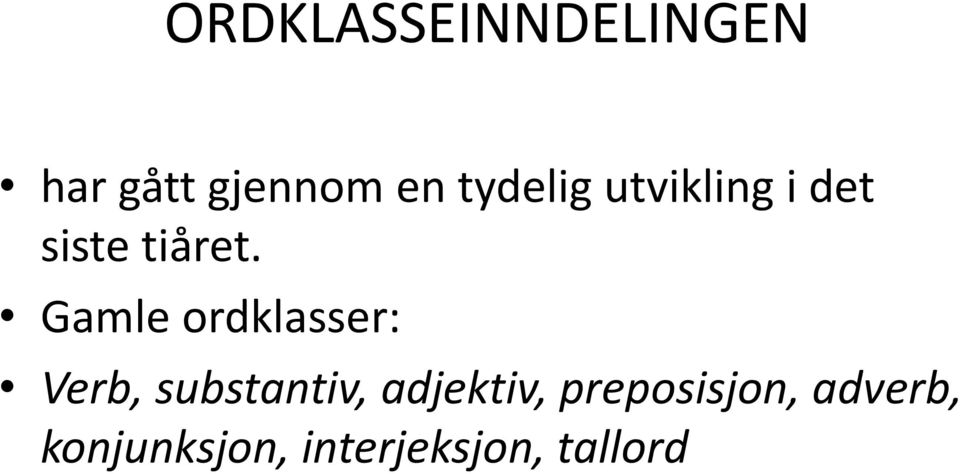 Gamle ordklasser: Verb, substantiv,