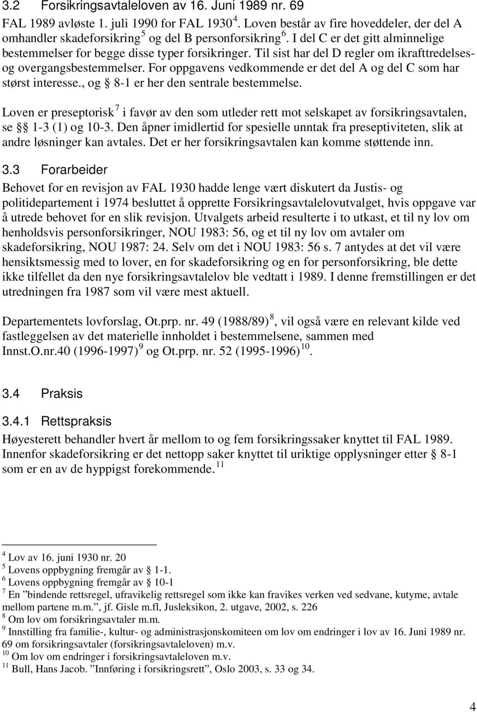 For oppgavens vedkommende er det del A og del C som har størst interesse., og 8-1 er her den sentrale bestemmelse.