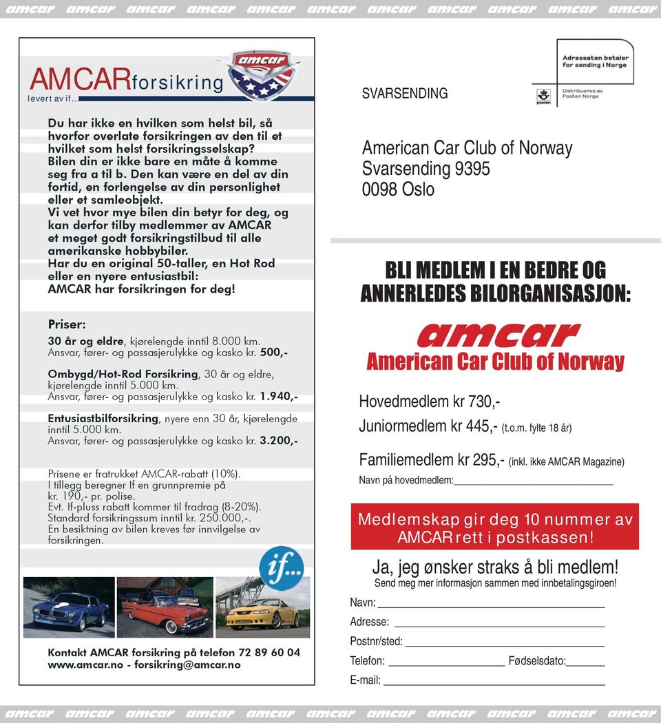 Vi vet hvor mye bilen din betyr for deg, og kan derfor tilby medlemmer av AMCAR et meget godt forsikringstilbud til alle amerikanske hobbybiler.