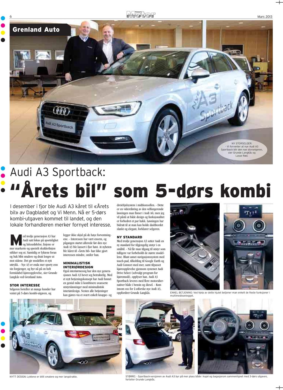 Nå er 5-dørs kombi-utgaven kommet til landet, og den lokale forhandleren merker fornyet interesse.