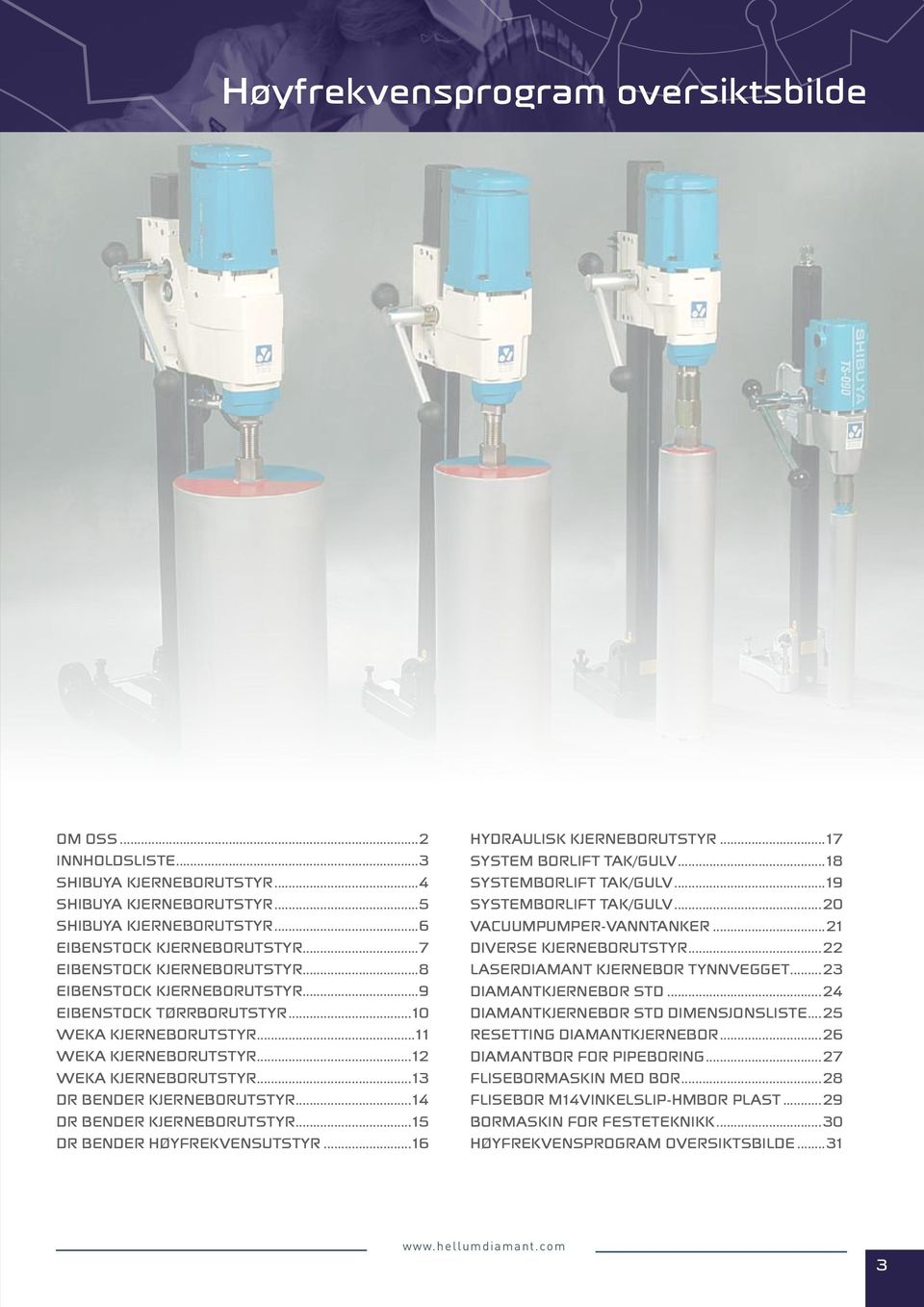 ..14 Dr Bender kjerneborutstyr...15 Dr Bender Høyfrekvensutstyr...16 Hydraulisk kjerneborutstyr...17 System borlift tak/gulv...18 Systemborlift tak/gulv...19 Systemborlift tak/gulv.