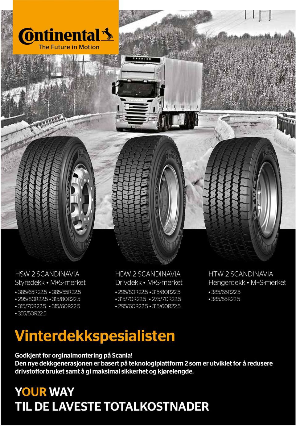 5 HTW 2 SCANDINAVIA Hengerdekk M+S-merket 385/65R22.5 385/55R22.5 Vinterdekkspesialisten Godkjent for orginalmontering på Scania!