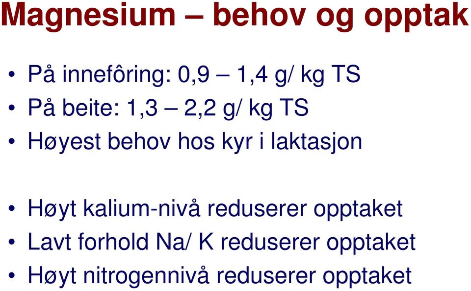 laktasjon Høyt kalium-nivå reduserer opptaket Lavt