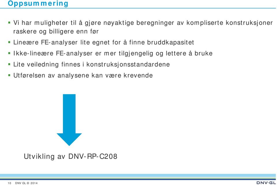 bruddkapasitet Ikke-lineære FE-analyser er mer tilgjengelig og lettere å bruke Lite