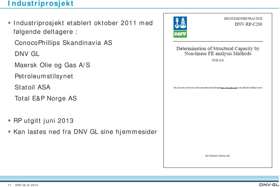 Maersk Olie og Gas A/S Petroleumstilsynet Statoil ASA Total E&P