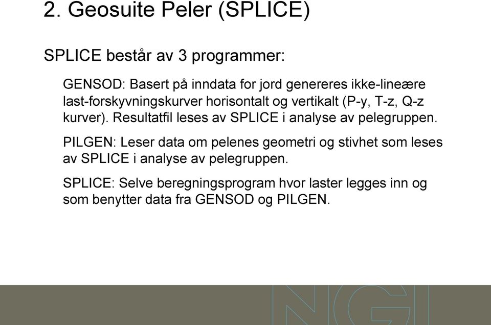 Resultatfil leses av SPLICE i analyse av pelegruppen.