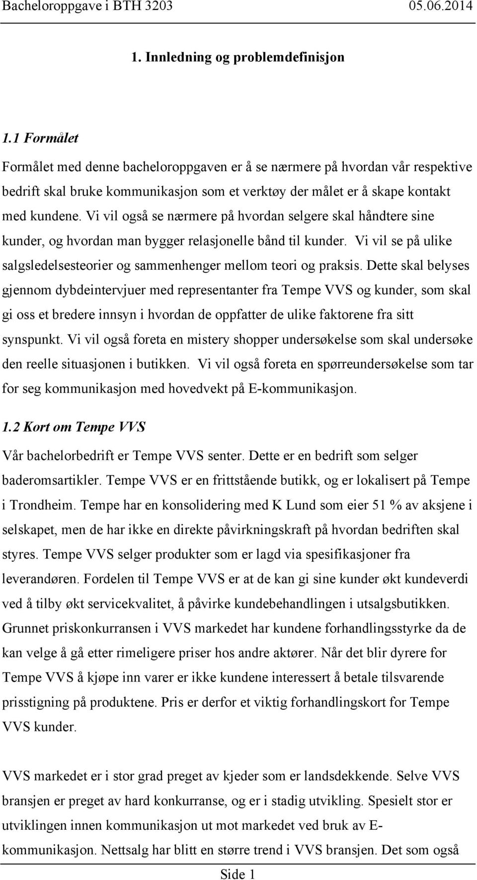 Vi vil også se nærmere på hvordan selgere skal håndtere sine kunder, og hvordan man bygger relasjonelle bånd til kunder.