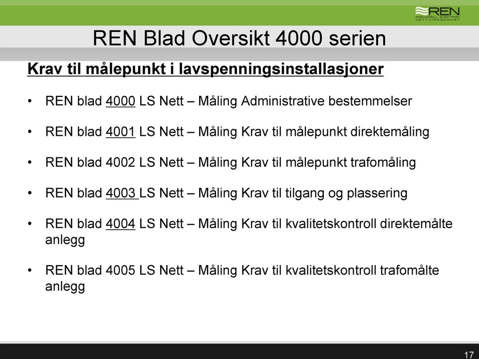 Måling Krav til målepunkt trafomåling REN blad 4003 LS Nett Måling Krav til tilgang og plassering REN blad 4004 LS