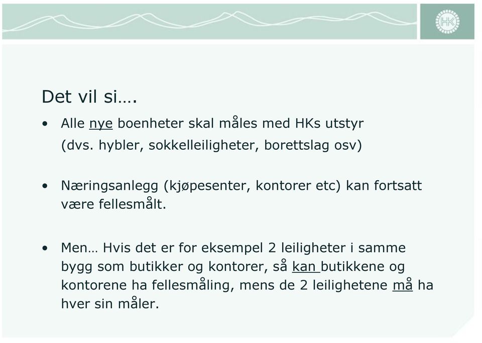 kan fortsatt være fellesmålt.