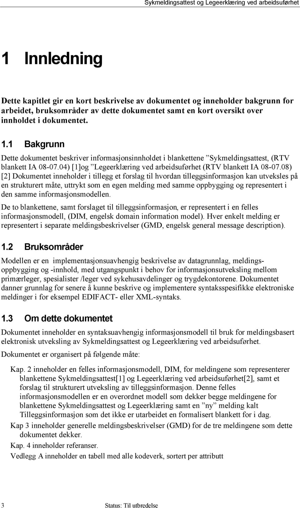 04) []og Legeerklæring ved arbeidsuførhet (RTV blankett IA 08-07.