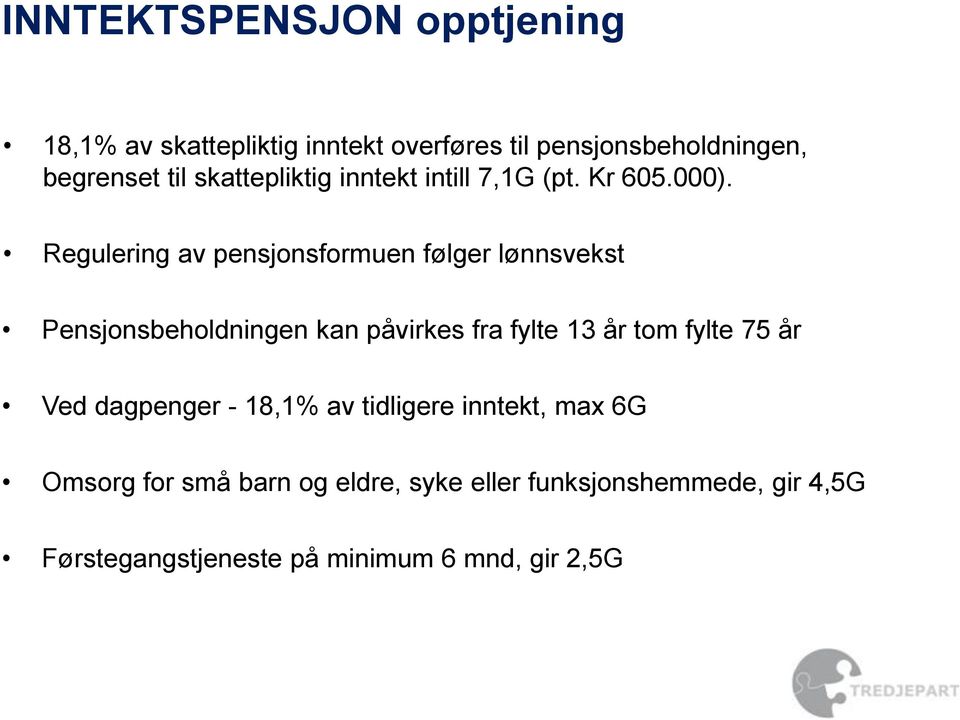 Regulering av pensjonsformuen følger lønnsvekst Pensjonsbeholdningen kan påvirkes fra fylte 13 år tom fylte