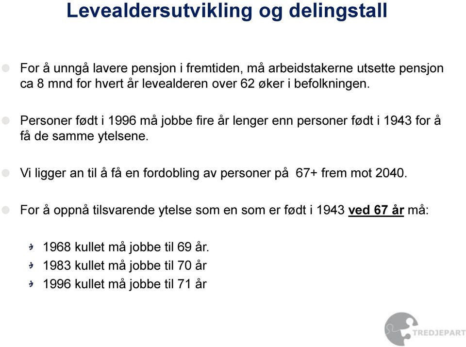 Personer født i 1996 må jobbe fire år lenger enn personer født i 1943 for å få de samme ytelsene.