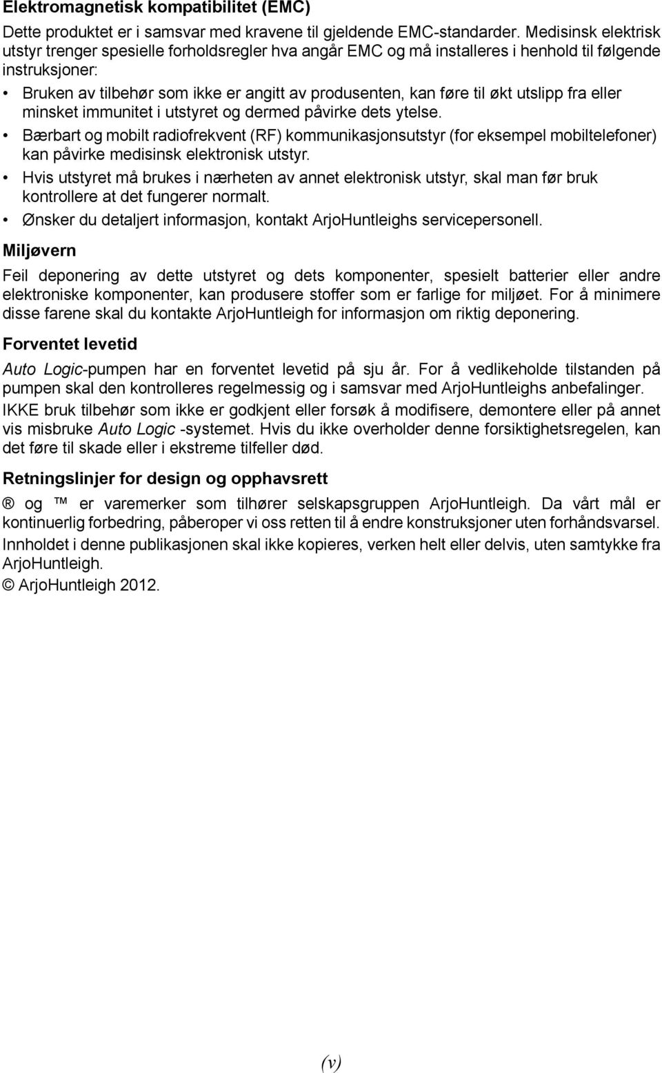 økt utslipp fra eller minsket immunitet i utstyret og dermed påvirke dets ytelse.