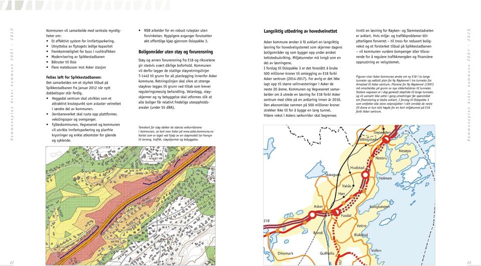 Spikkestadbanen: Det samarbeides om et styrket tilbud på Spikkestadbanen fra januar 2012 når nytt dobbeltspor står ferdig.