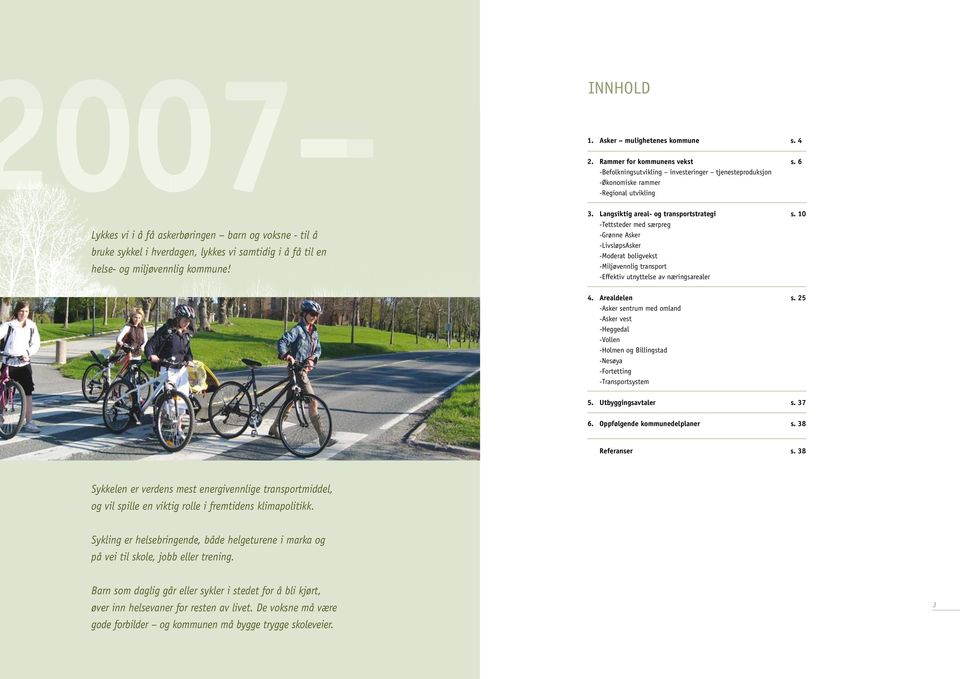 få til en helse- og miljøvennlig kommune! 3. Langsiktig areal- og transportstrategi s.