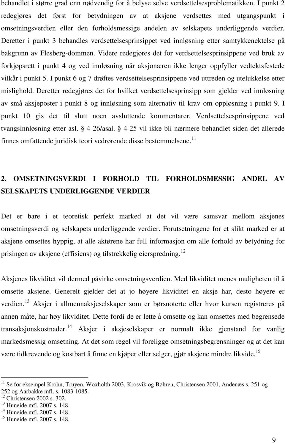 Deretter i punkt 3 behandles verdsettelsesprinsippet ved innløsning etter samtykkenektelse på bakgrunn av Flesberg-dommen.