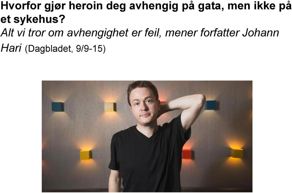 Alt vi tror om avhengighet er feil,