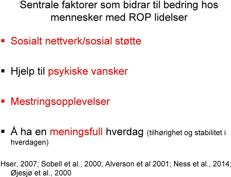 Mestringsopplevelser Å ha en meningsfull hverdag (tilhørighet og stabilitet i