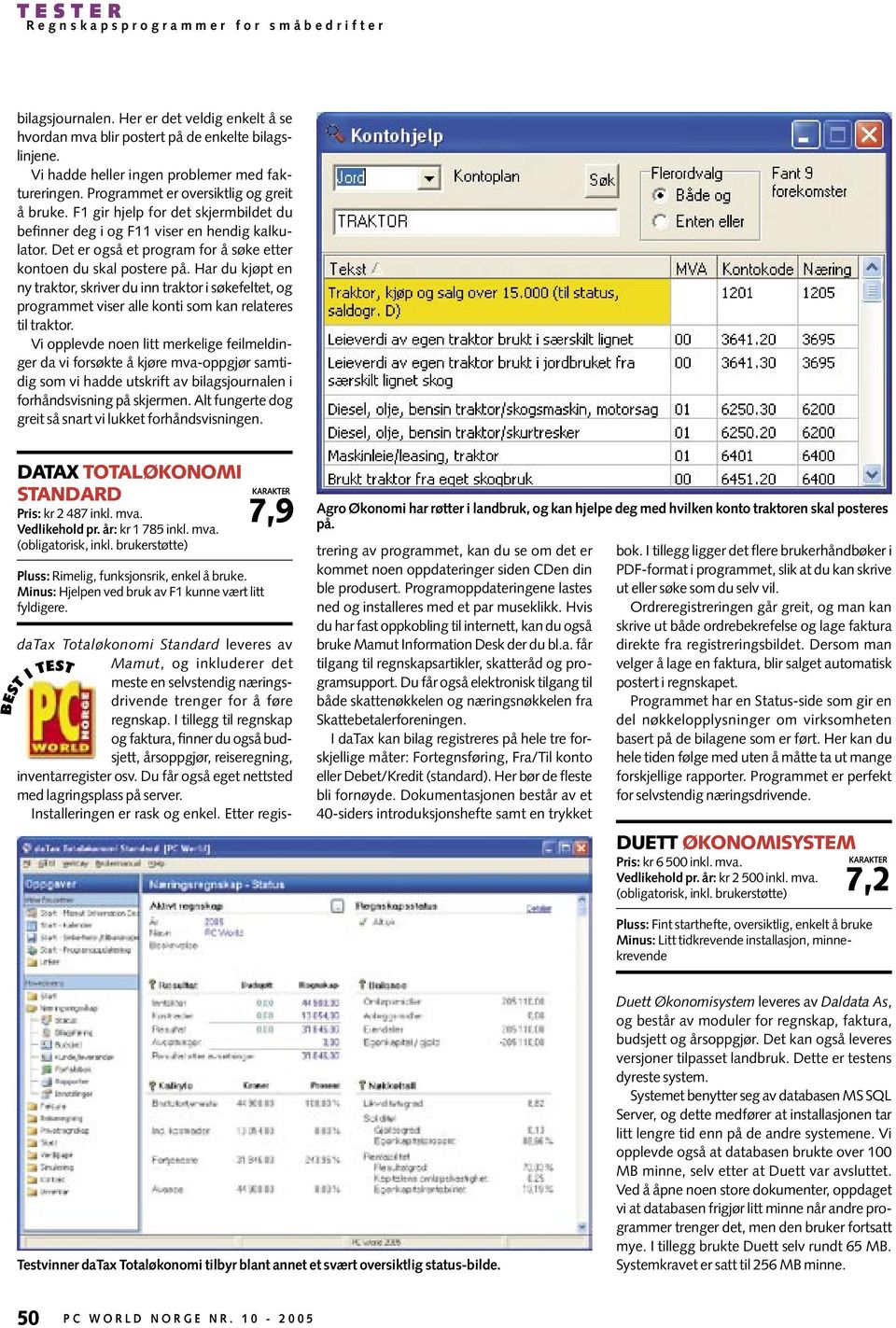 Det er også et program for å søke etter kontoen du skal postere på. Har du kjøpt en ny traktor, skriver du inn traktor i søkefeltet, og programmet viser alle konti som kan relateres til traktor.