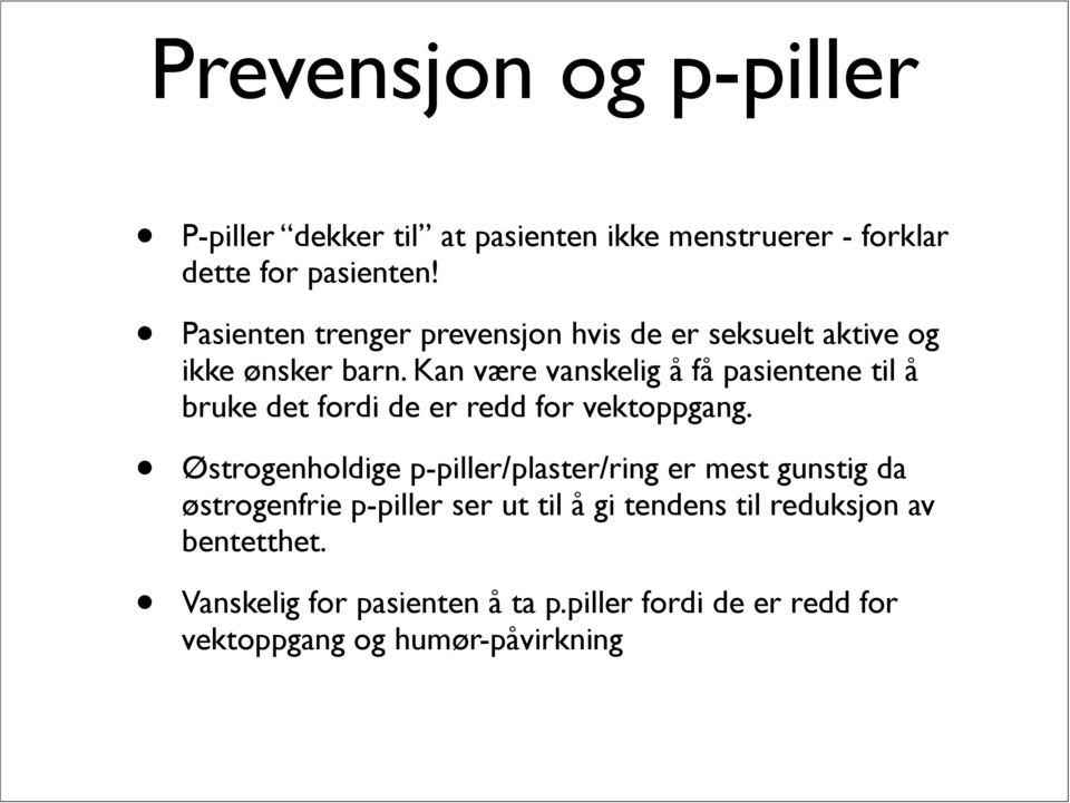 Kan være vanskelig å få pasientene til å bruke det fordi de er redd for vektoppgang.