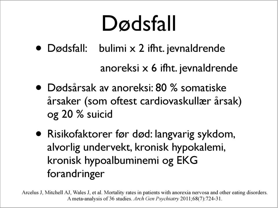 Risikofaktorer før død: langvarig sykdom, alvorlig undervekt, kronisk hypokalemi, kronisk hypoalbuminemi og EKG