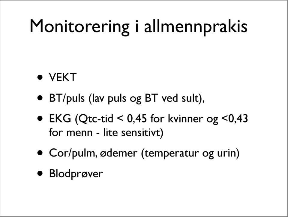 kvinner og <0,43 for menn - lite sensitivt)