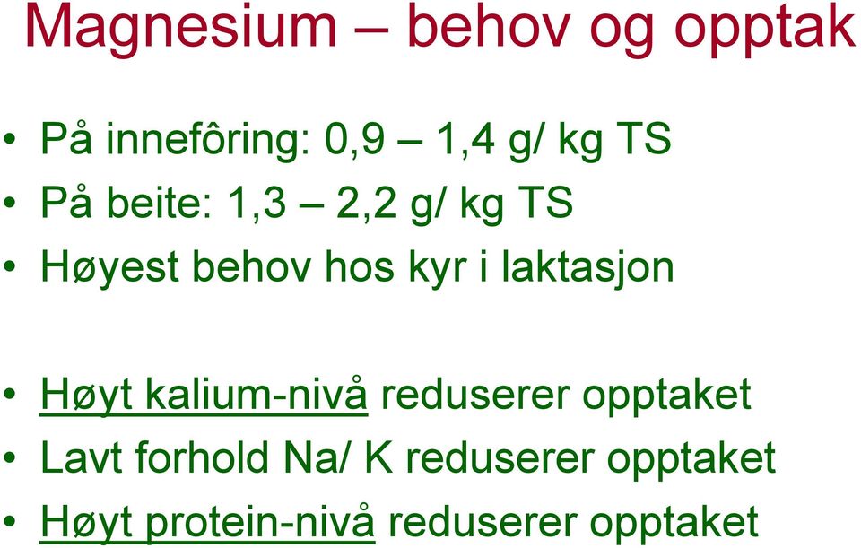 laktasjon Høyt kalium-nivå reduserer opptaket Lavt