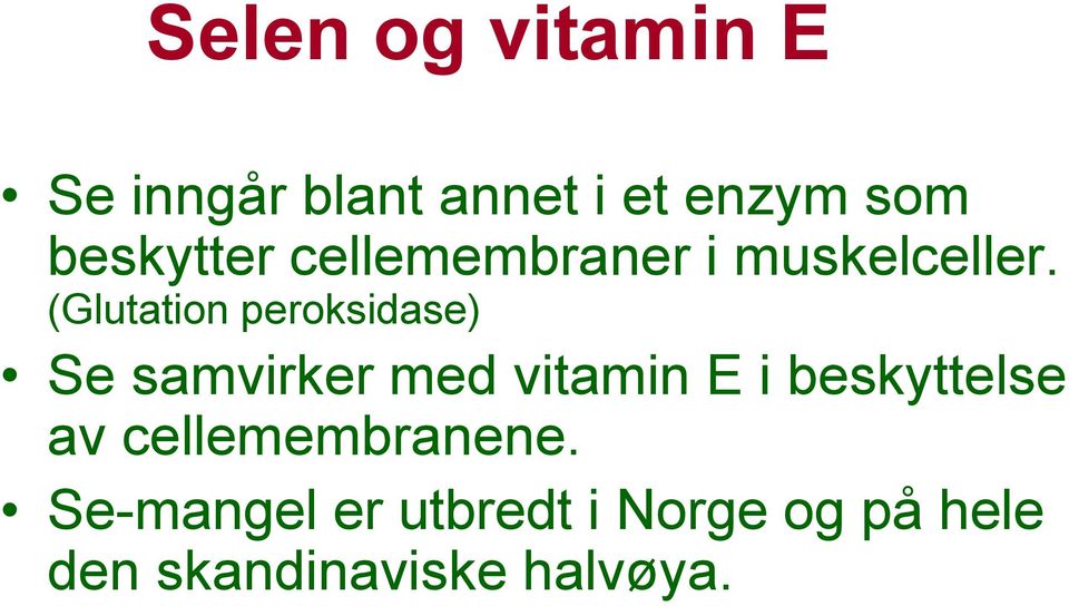 (Glutation peroksidase) Se samvirker med vitamin E i