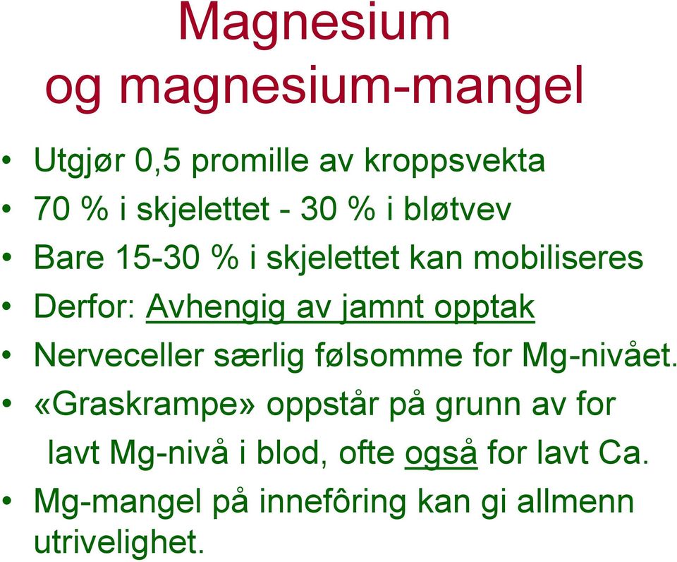 Nerveceller særlig følsomme for Mg-nivået.