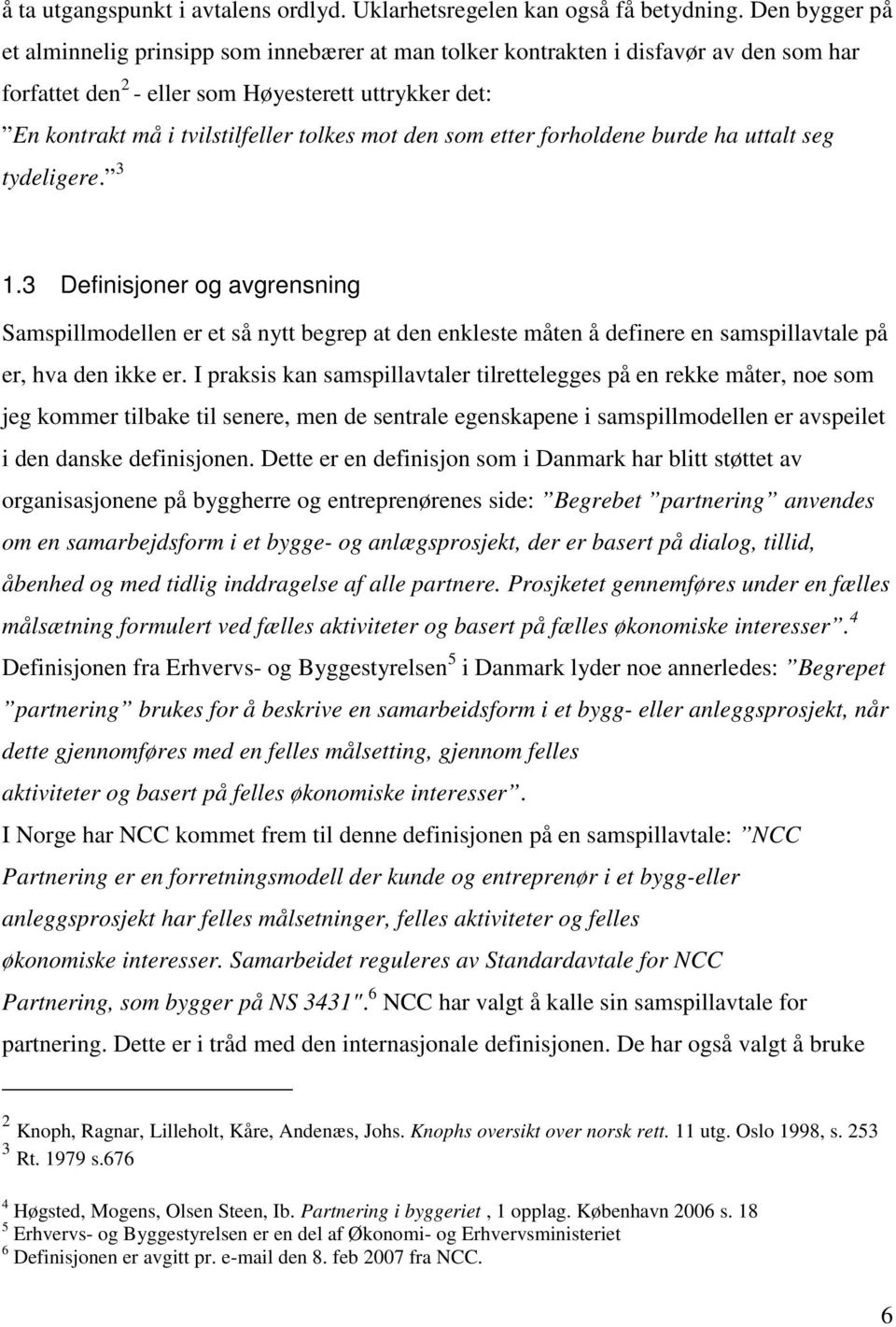 den som etter forholdene burde ha uttalt seg tydeligere. 3 1.