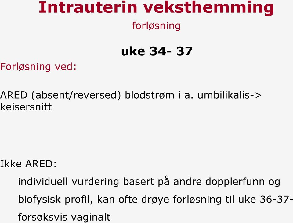 umbilikalis-> keisersnitt Ikke ARED: individuell vurdering