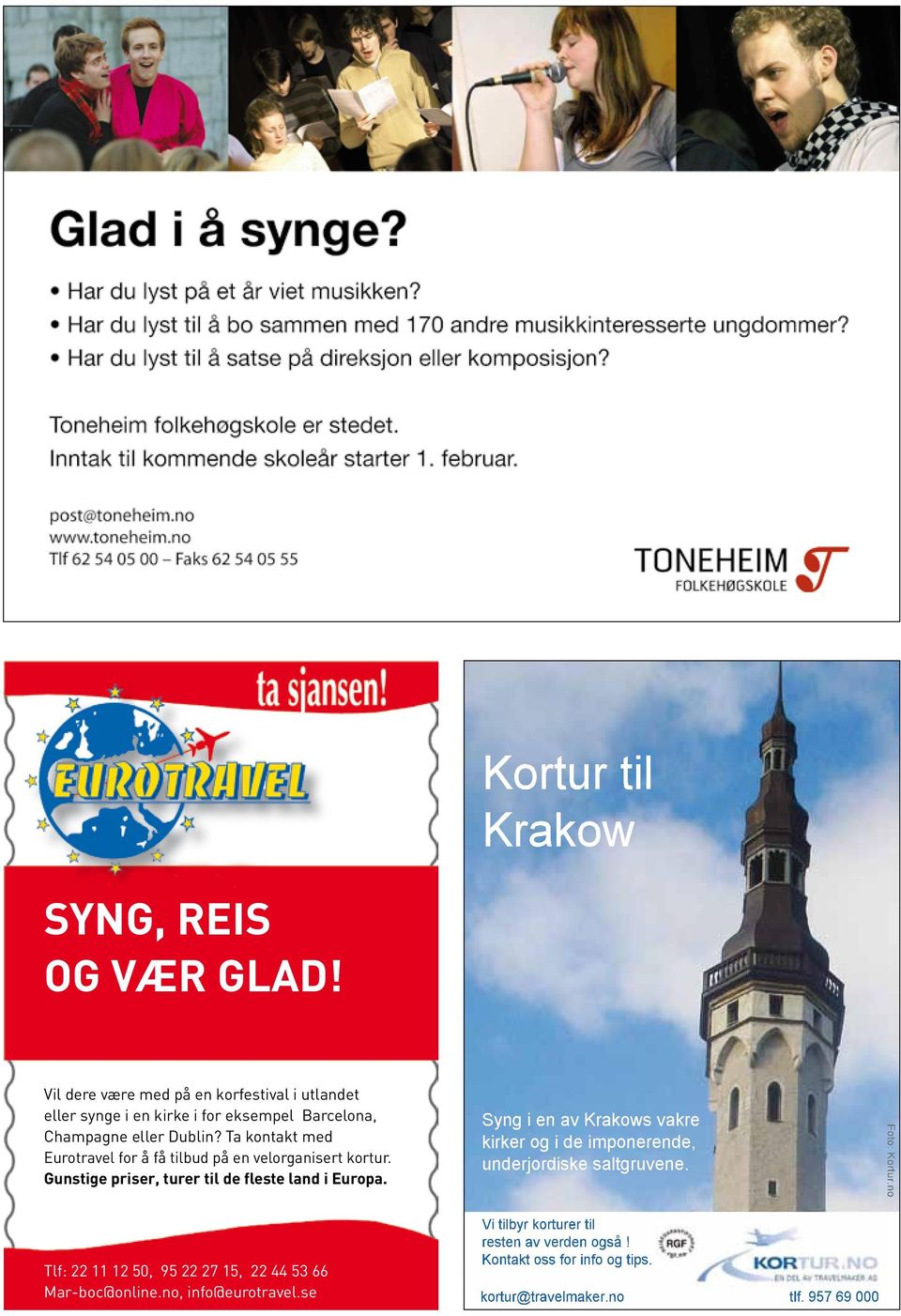 Ta kontakt med Eurotravel for å få tilbud på en velorganisert kortur. Gunstige priser, turer til de fleste land i Europa.