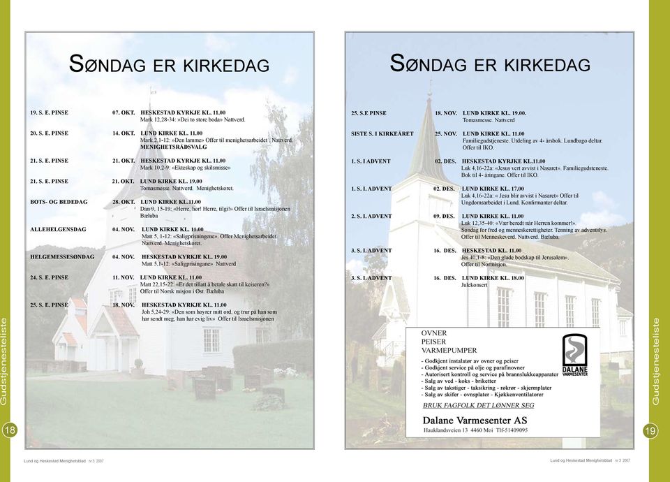 Menighetskoret. BOTS- OG BEDEDAG 28. OKT. LUND KIRKE KL.11.00 Dan 9, 15-19: «Herre, hør! Herre, tilgi!» Offer til Israelsmisjonen Bæluba ALLEHELGENSDAG 04. NOV. LUND KIRKE KL. 11.