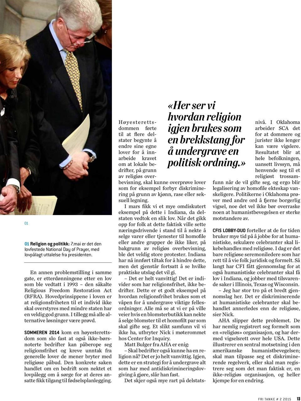 Hovedprinsippene i loven er at religionsfriheten til et individ ikke skal overstyres med mindre staten har en veldig god grunn. I tillegg må alle alternative løsninger være prøvd.