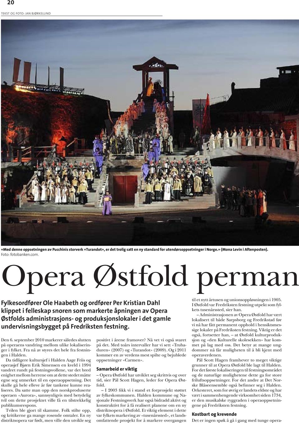 Opera Østfold permane Fylkesordfører Ole Haabeth og ordfører Per Kristian Dahl klippet i felleskap snoren som markerte åpningen av Opera Østfolds administrasjons- og produksjonslokaler i det gamle